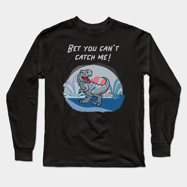 Bet you cant catch me! Long Sleeve T-Shirt by aboss